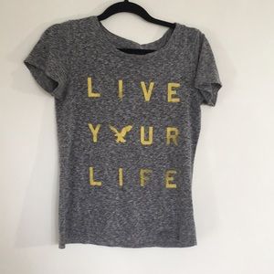 American Eagle comfy gray “live your life” Tee